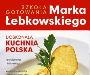 Szkoła gotowania Marka Łebkowskiego
